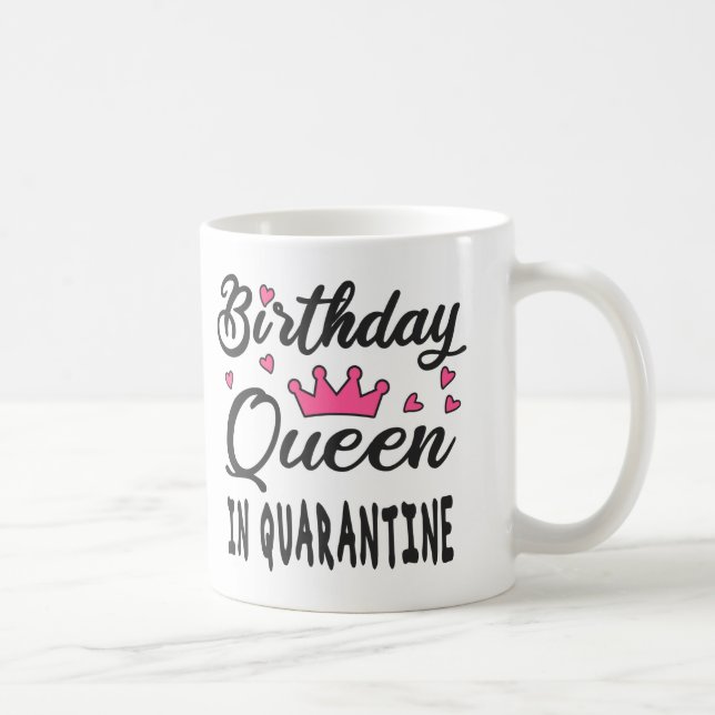 Birthday Queen in Quarantine Coffee Mug (Right)