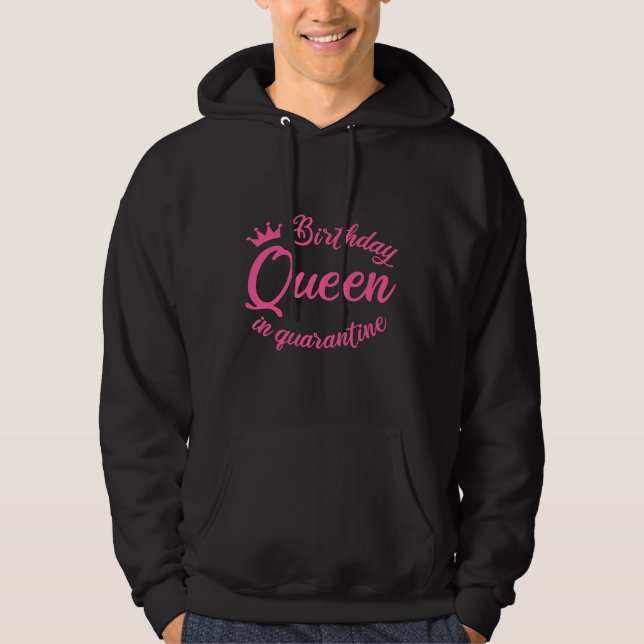 Birthday Queen in Quarantine Hoodie (Front)