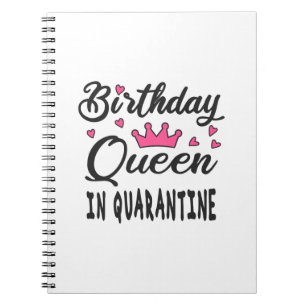 Birthday Queen in Quarantine Notebook