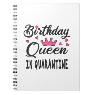 Birthday Queen in Quarantine Notebook