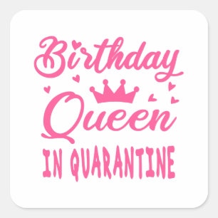 Birthday Queen in Quarantine Square Sticker