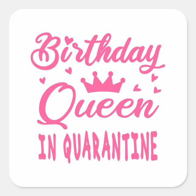 Birthday Queen in Quarantine Square Sticker (Front)