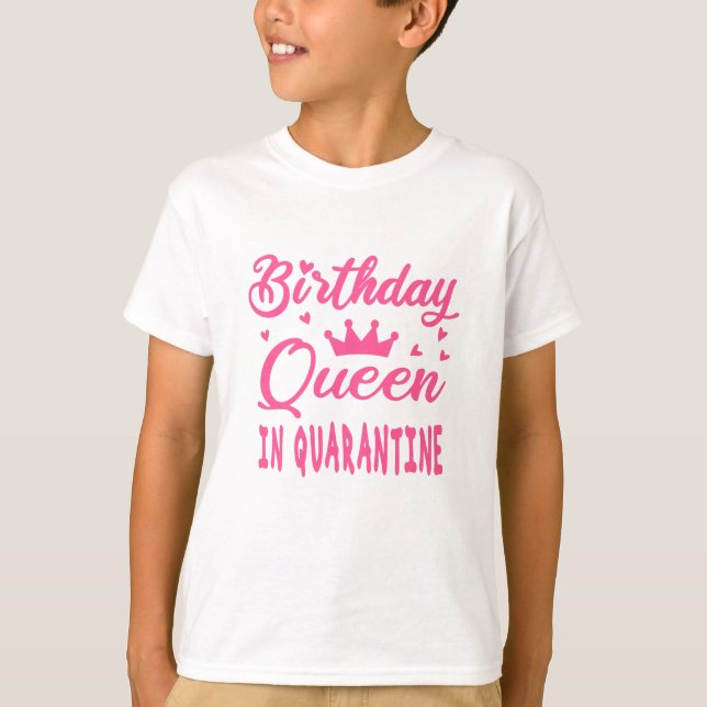 Birthday Queen in Quarantine T-Shirt (Front)