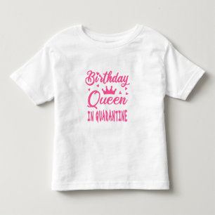 Birthday Queen in Quarantine Toddler T-Shirt