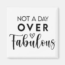 Birthday Quote: Not A Day Over Fabulous Gift