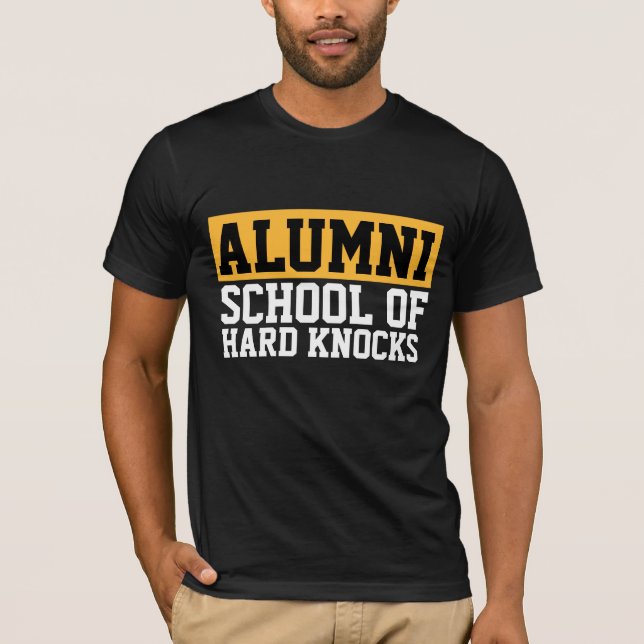 birthday SCHOOL OF HARD KNOCKS ALUMNI T-SHIRTS (Front)
