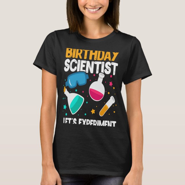 Birthday Scientist Let's Experiment Science B Day T-Shirt (Front)