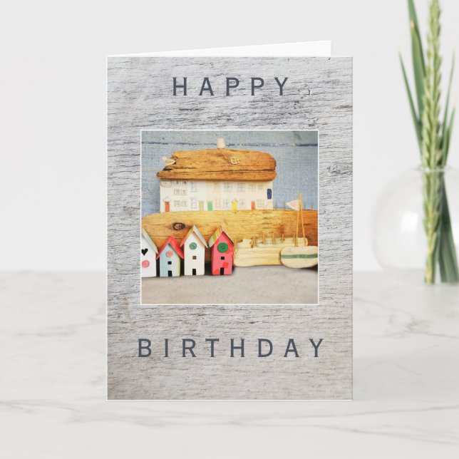 Birthday, Seaside, Driftwood, Paper houses, beach Card (Front)