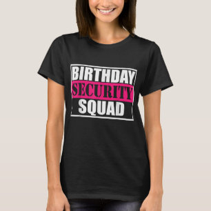 Birthday Security Squad B-day Party Family team T-Shirt
