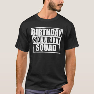 Birthday Security Squad Best Ever Birthday Squad P T-Shirt