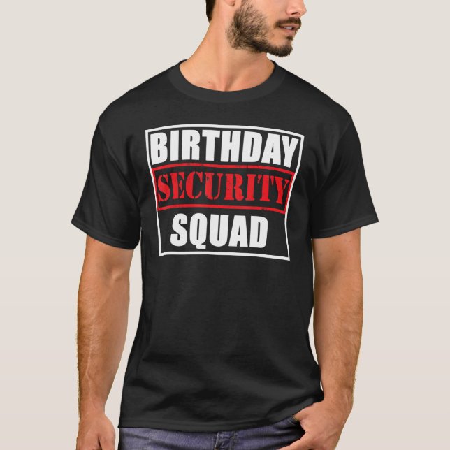 Birthday Security Squad Best Ever  Party T-Shirt (Front)