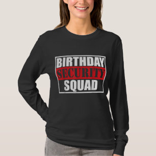 Birthday Security Squad best ever T-Shirt