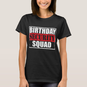 Birthday Security Squad best ever T-Shirt