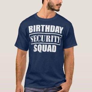 Birthday Security Squad best ever T-Shirt