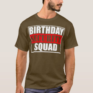 Birthday Security Squad best ever T-Shirt