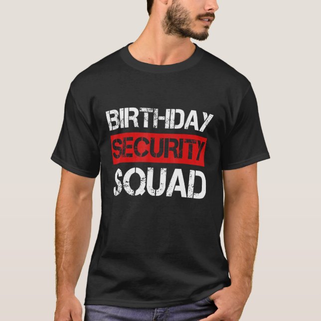 Birthday Security Squad  Family Party Best Ever T-Shirt (Front)