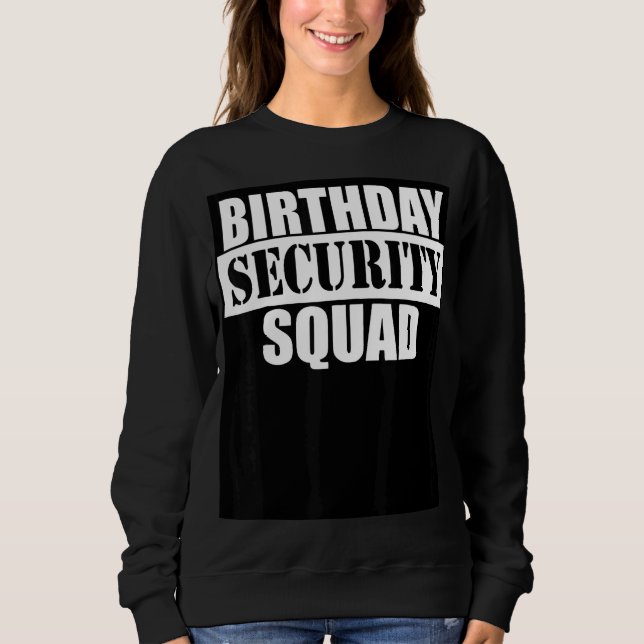 Birthday Security Squad Sweatshirt (Front)