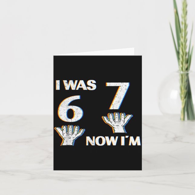 Birthday Shirt I Was 6 Now I'm 7 67 Funny For Kids Card (Front)