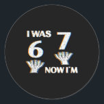 Birthday Shirt I Was 6 Now I'm 7 67 Funny For Kids Classic Round Sticker<br><div class="desc">Birthday Shirt I Was 6 Now I'm 7 67 Funny For Kids</div>