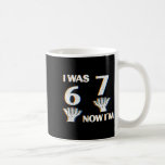 Birthday Shirt I Was 6 Now I'm 7 67 Funny For Kids Coffee Mug<br><div class="desc">Birthday Shirt I Was 6 Now I'm 7 67 Funny For Kids</div>