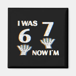 Birthday Shirt I Was 6 Now I'm 7 67 Funny For Kids Magnet