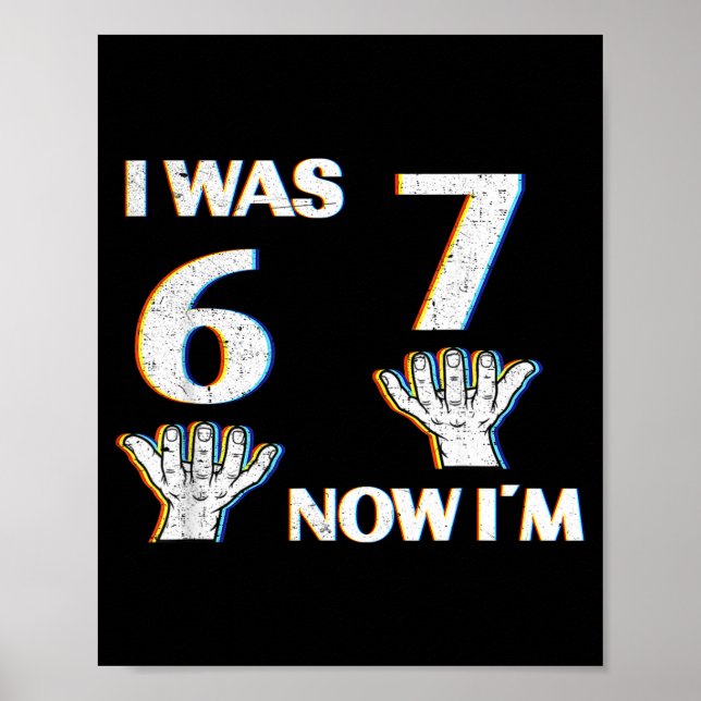 Birthday Shirt I Was 6 Now I'm 7 67 Funny For Kids Poster (Front)