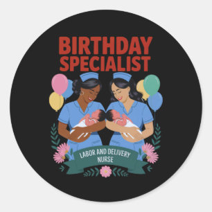 Birthday Specialist Celebrating Labour And Deliver Classic Round Sticker