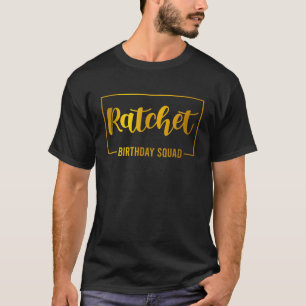 Birthday Squad T S For Women Ratchet Birthday Team T-Shirt