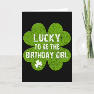 Birthday St Patrick's Day Lucky To Be The Birthday Card