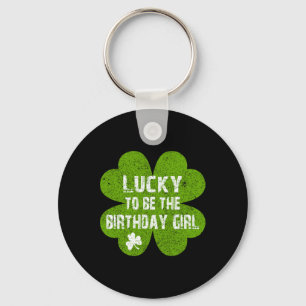 Birthday St Patrick's Day Lucky To Be The Birthday Key Ring