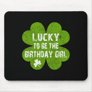 Birthday St Patrick's Day Lucky To Be The Birthday Mouse Mat