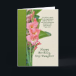 Birthday, Step Daughter, Pink Gladiolus, Card<br><div class="desc">These pink gladioluses and a verse from the Psalms makes a very nice birthday greeting card.   Feel free to change the inside verse to suit your needs.</div>