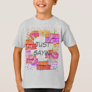 Birthday T-Shirt Just Sayin'  HAMbyWG