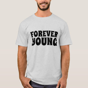BIRTHDAY T-SHIRTS, FOREVER YOUNG T-Shirt
