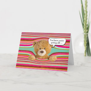 Birthday Teddy Bear Getting Old Humour Card