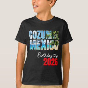 Birthday Trip 2026 Cozumel Mexico Cruise Party T-Shirt
