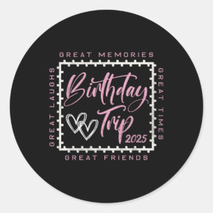 Birthday Trip Crew Squad 2025 Shirt Family Friends Classic Round Sticker