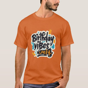 Birthday Vibes Only Abstract Strokes T-Shirt