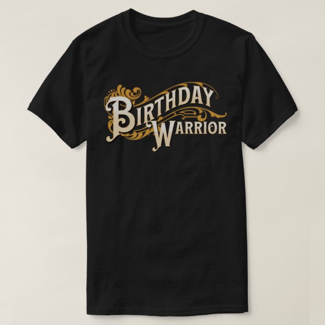 Birthday Warrior T-Shirt (Design Front)