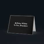 Birthday Wishes for grandson, white on black. Card<br><div class="desc">A black background featuring white lettering on this birthday greeting for a grandson. Plain and Simple greeting cards.</div>