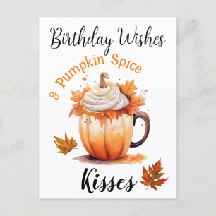Birthday Wishes & Pumpkin Spice Kisses  Postcard