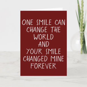 BIRTHDAY WISHES-YOUR SMILE CHANGED MY WORLD CARD