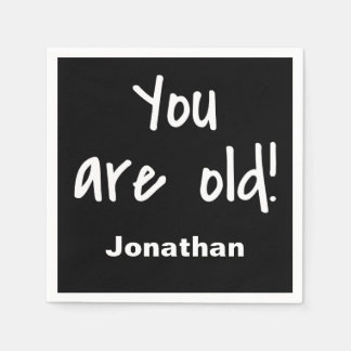 Birthday You Are Old Saying Black Name Personalise Napkin