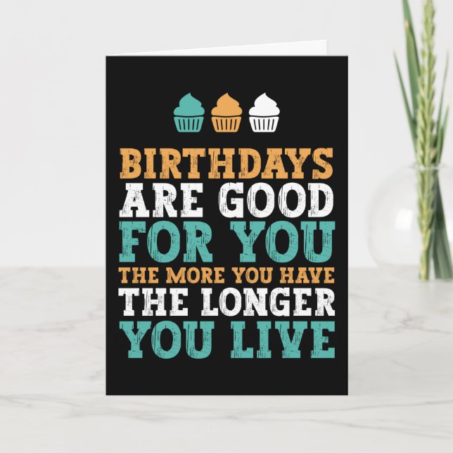 Birthdays Are Good For You Funny Birthday Card (Front)