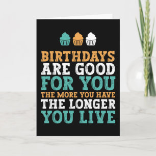 Birthdays Are Good For You Funny Birthday Card