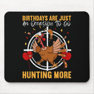 Birthdays Are Just An Occasion To Go Turkey Birthd Mouse Mat