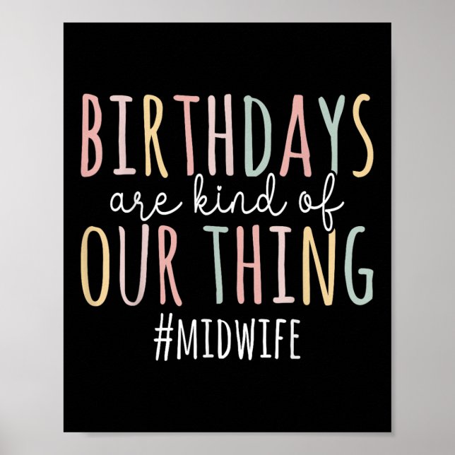 Birthdays Are Kind Of Our Thing Midwife - Funny Mi Poster (Front)