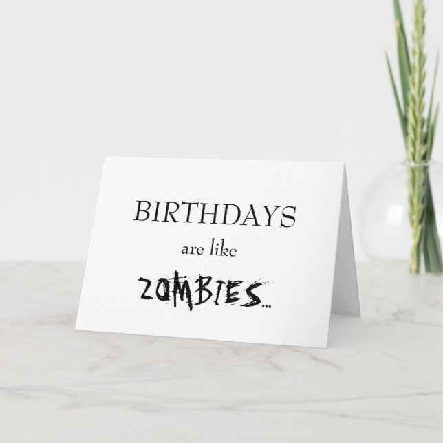 Birthdays Are Like Zombies... Card (Front)