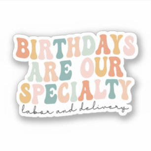 Birthdays Are Our Speciality, L and D Nurse Gift