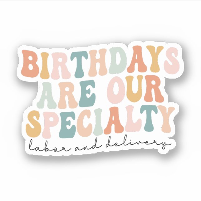 Birthdays Are Our Speciality, L and D Nurse Gift (Front)